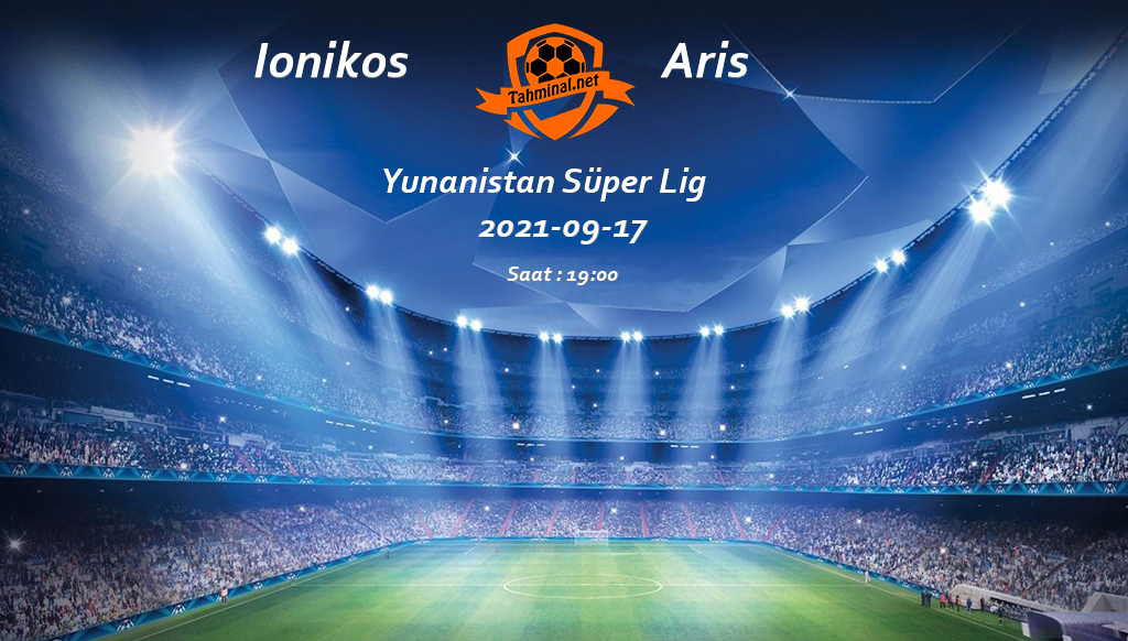 Ionikos - Aris 17 Eylül Maç Tahmini ve Analizi