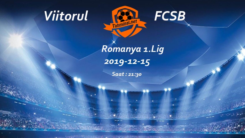 Viitorul - FCSB 15 Aralık Maç Tahmini ve Analizi