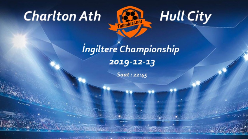 Charlton Ath - Hull City 13 Aralık Maç Tahmini ve Analizi