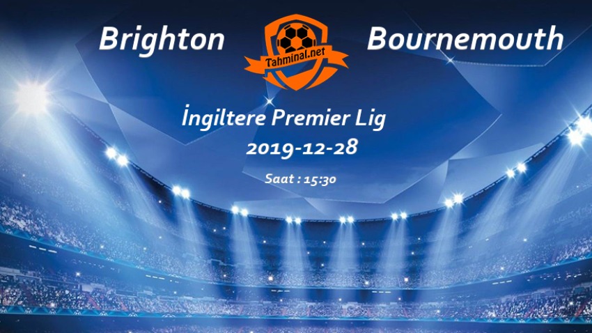 Brighton - Bournemouth 28 Aralık Maç Tahmini ve Analizi