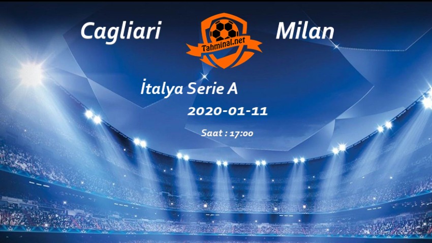 Cagliari - Milan 11 Ocak Maç Tahmini ve Analizi