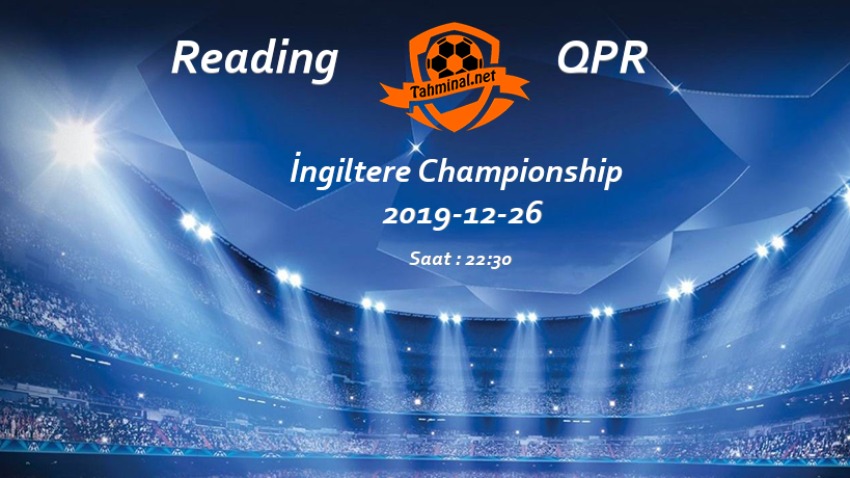 Reading - QPR 26 Aralık Maç Tahmini ve Analizi