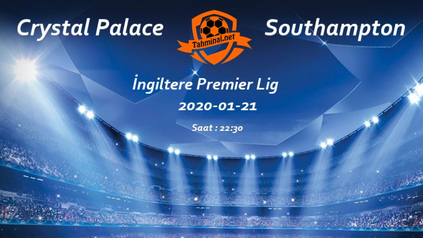 Crystal Palace - Southampton 21 Ocak Maç Tahmini ve Analizi