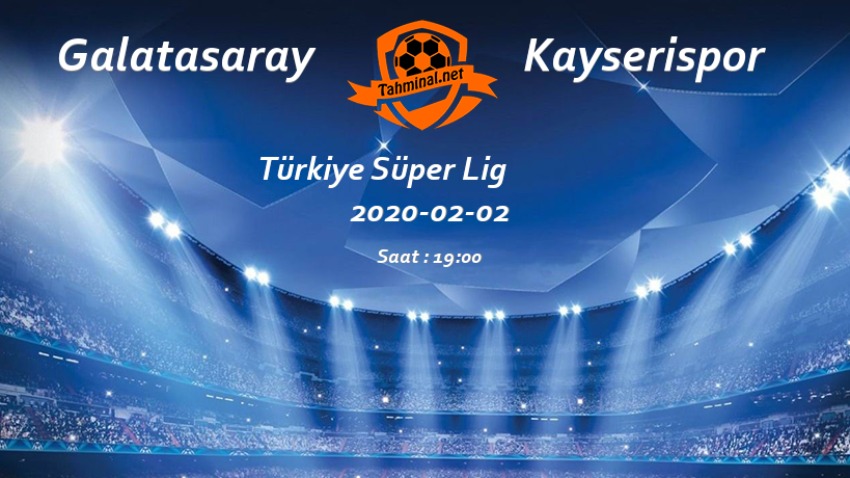 Galatasaray - Kayserispor 02 Şubat Maç Tahmini ve Analizi