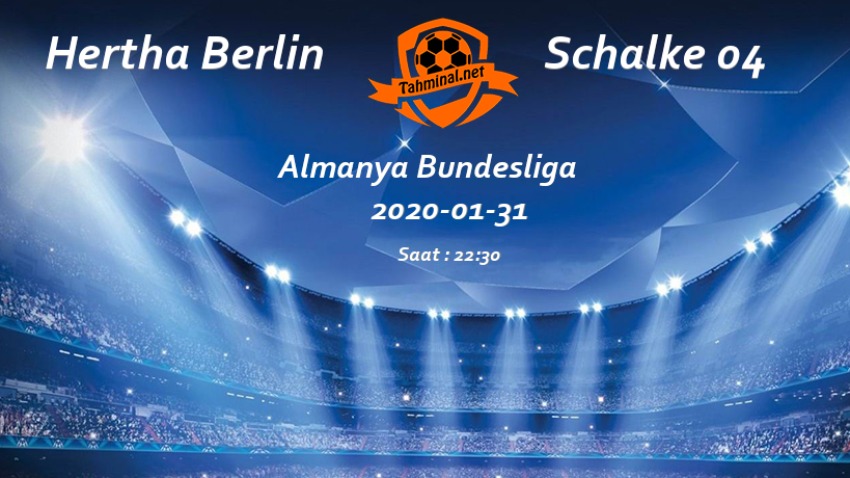 Hertha Berlin - Schalke 04 31 Ocak Maç Tahmini ve Analizi