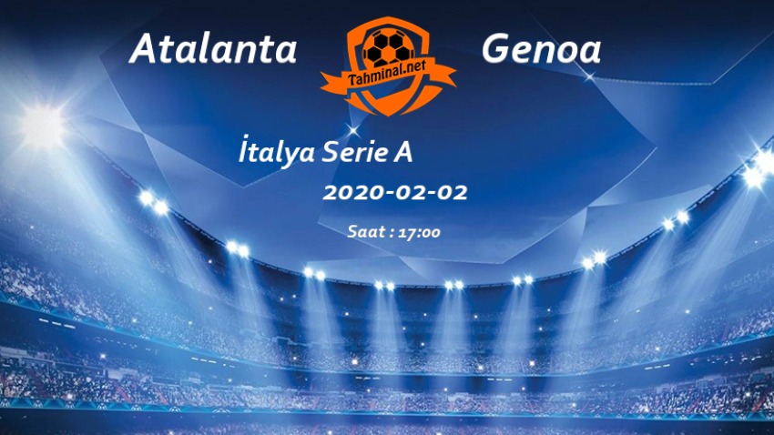 Atalanta - Genoa 02 Şubat Maç Tahmini ve Analizi