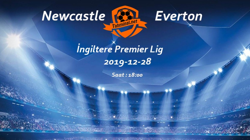 Newcastle - Everton 28 Aralık Maç Tahmini ve Analizi