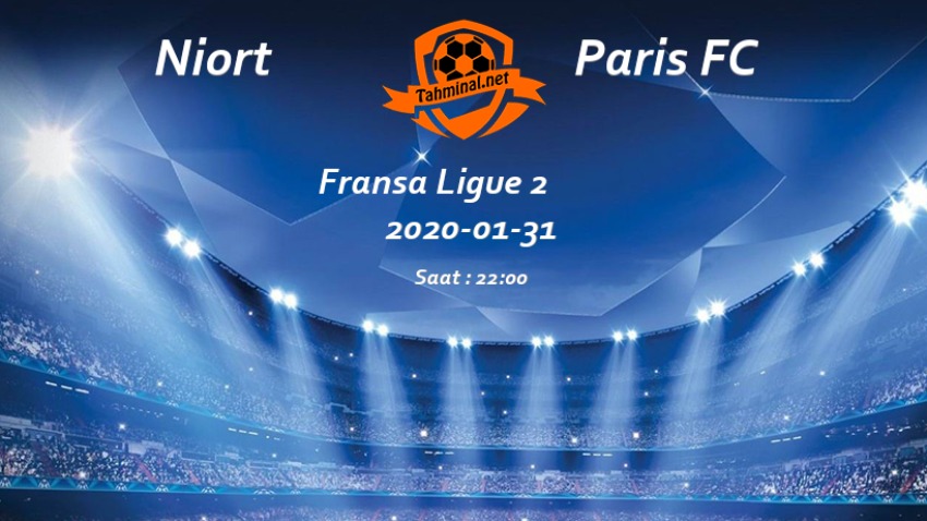 Niort - Paris FC 31 Ocak Maç Tahmini ve Analizi