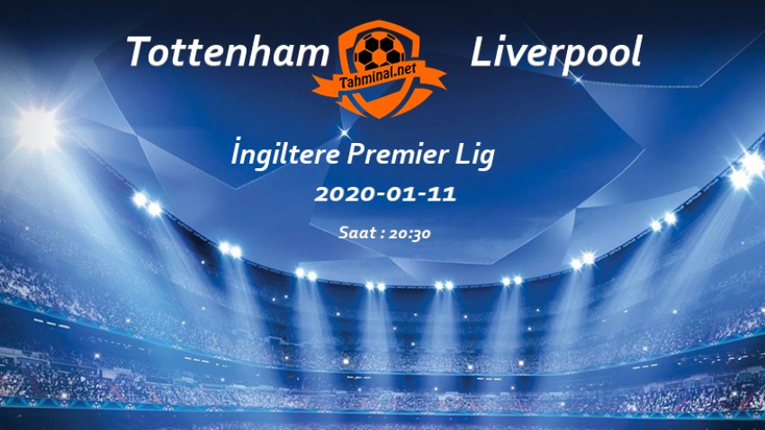 Tottenham - Liverpool 11 Ocak Maç Tahmini ve Analizi